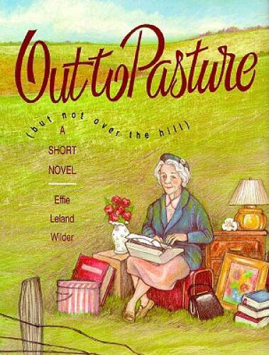 Out to Pasture: But Not over the Hill - Hardcover - VERY GOOD