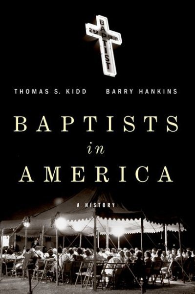 Baptists in America : A History, Paperback by Kidd, Thomas S.; Hankins, Barry...