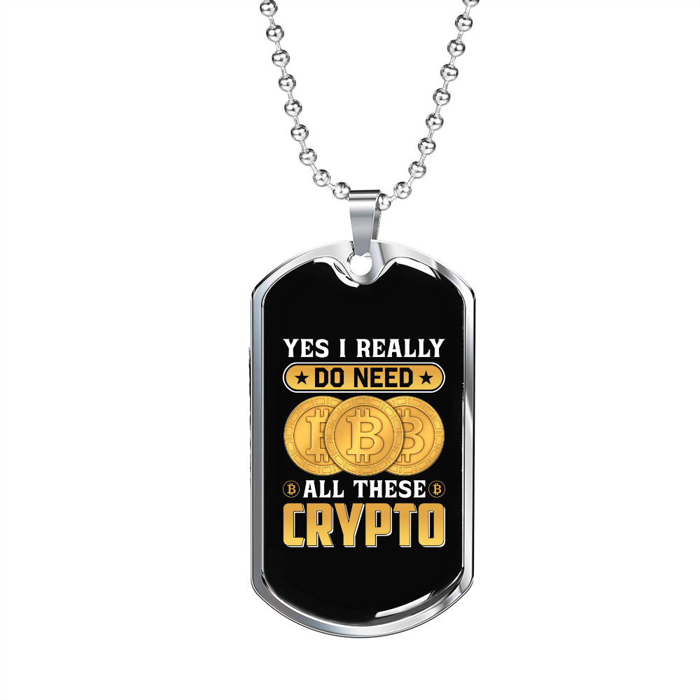 I Really Do Need Crypto  Crypto Necklace Stainless Steel or 18k Gold Dog Tag 24