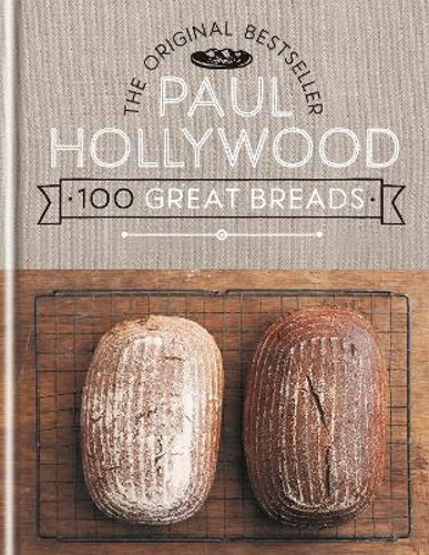 Paul Hollywoods 100 Great Breads Bestseller New Edition