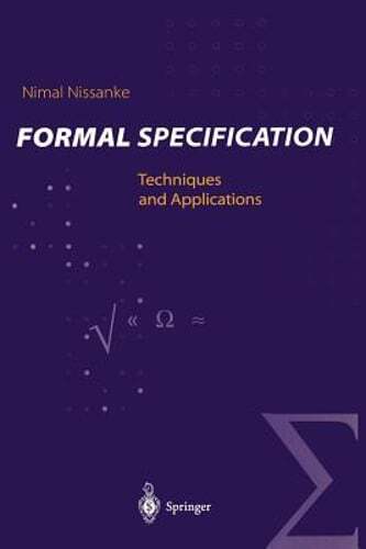 Formal Specification Techniques and Applications by Nimal Nissanke New Edition