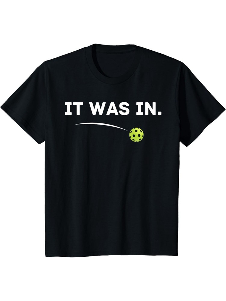 It Was In FUNNY Pickleball Player Paddleball Lover T-ShirtO