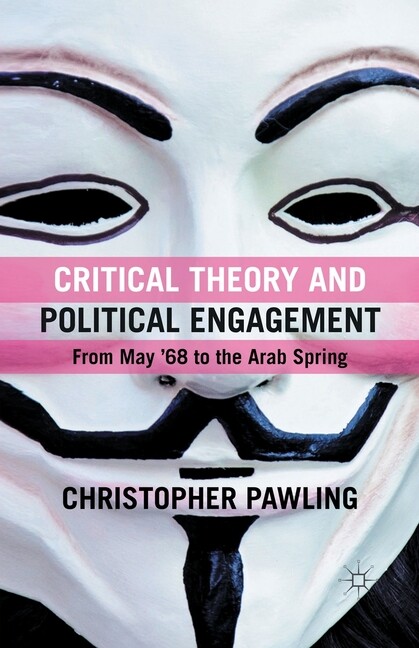 Critical Theory And Political Engagement: From May '68 To The Arab Spring