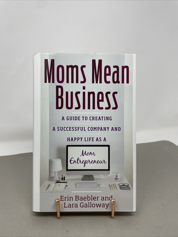 Moms Mean Business Essential Guide to Building a Thriving Company and Achieving Success