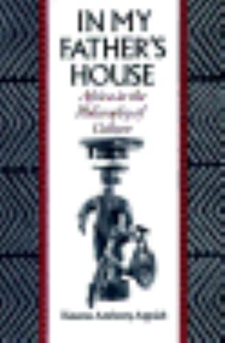 In My Father's House: Africa in the Philosophy of Culture by Appiah, Kwame Anth