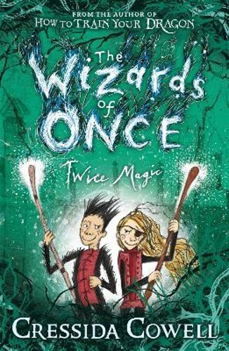 The Wizards of Once: Twice Magic: Book 2 by Cressida Cowell: New