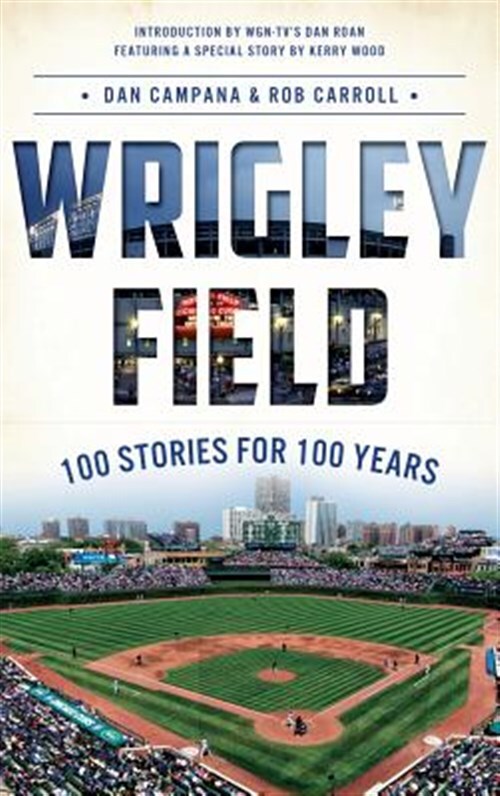 Wrigley Field: 100 Stories for 100 Years by Campana, Dan, Like New Used, Free...
