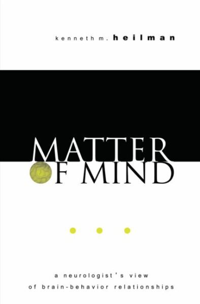 Matter of Mind : A Neurologist's View of Brain-Behavior Relationships, Hardco...