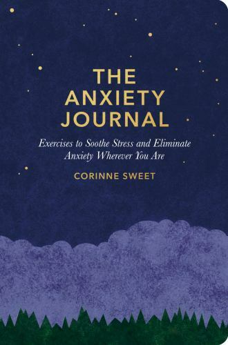 Anxiety Journal with Stress Relief Exercises by Corinne Sweet 2018 Guided Diary