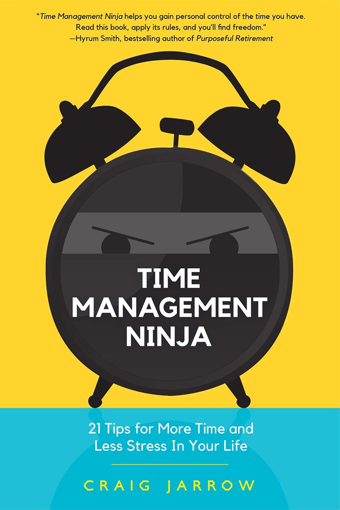 Time Management Ninja: 21 Rules for More Time and Less Stress in Your Life (...