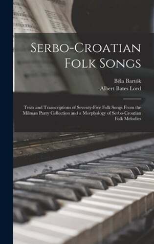 Discover Serbo-Croatian Folk Songs with 75 Authentic Texts and Transcriptions