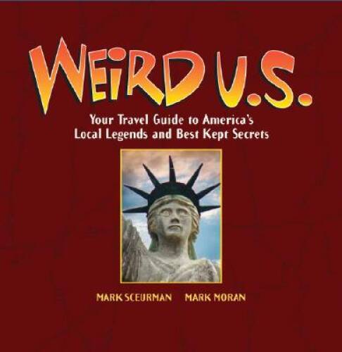 Weird U.S.: Your Travel Guide to America's Local Legends and Best Kept  - GOOD