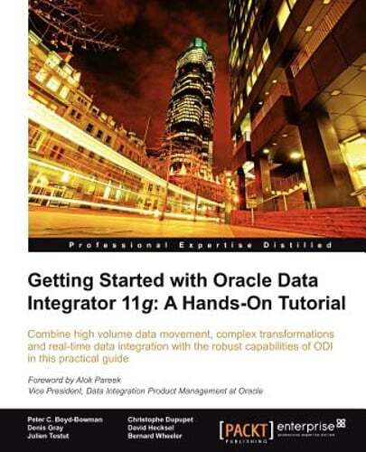 Getting Started with Oracle Data Integrator 11g: A Hands-On Tutorial by Hecksel