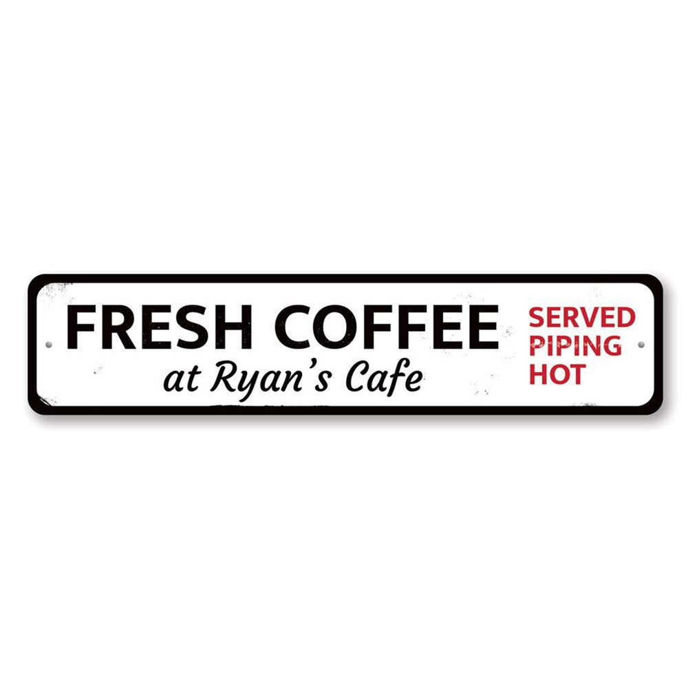 Personalized Fresh Coffee House Served Piping Hot Cafe Name Metal Decor Sign