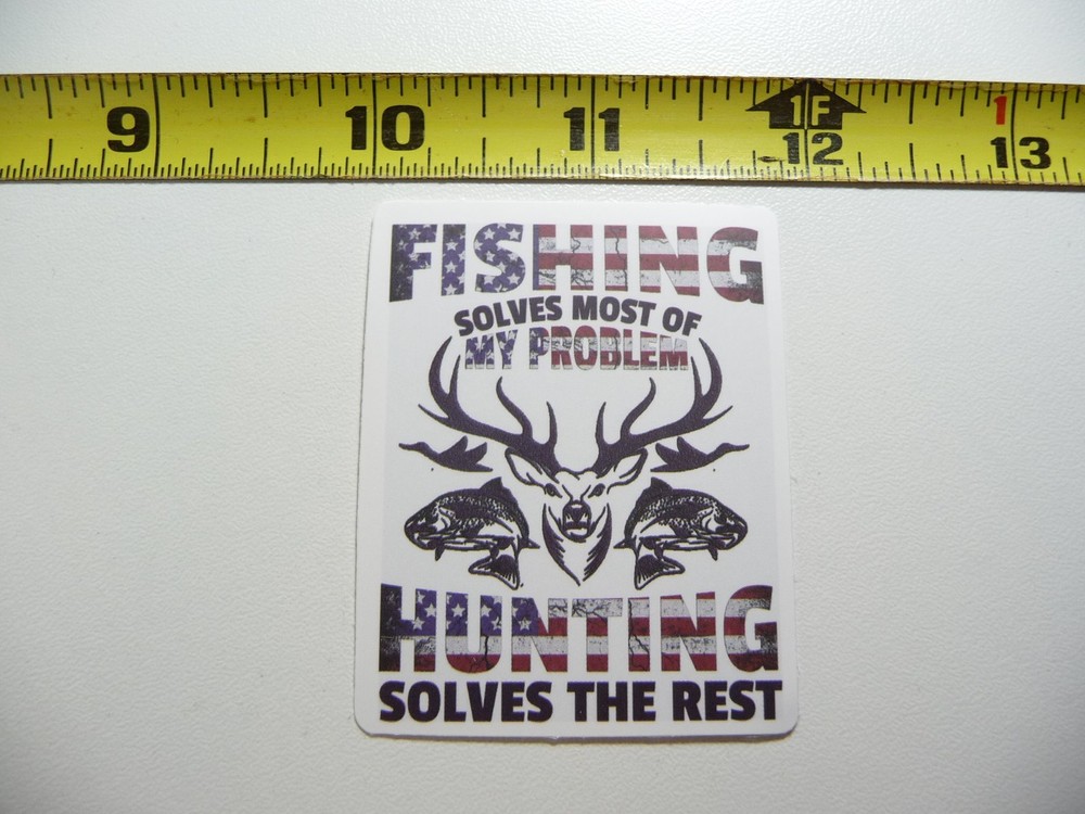 US FLAG FISHING HUNTING SOLVES REST PROBLEMS DECAL STICKER HUNT HUNTER WILDLIFE