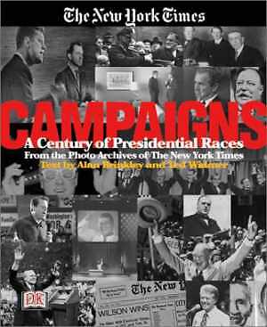 The New York Times Campaigns: A Century of - Hardcover, by Widmer Ted - Good