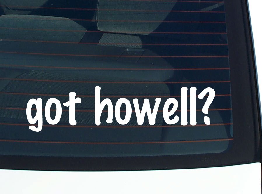 got howell? CAR DECAL BUMPER STICKER VINYL FUNNY LAST NAME WINDOW PRIDE