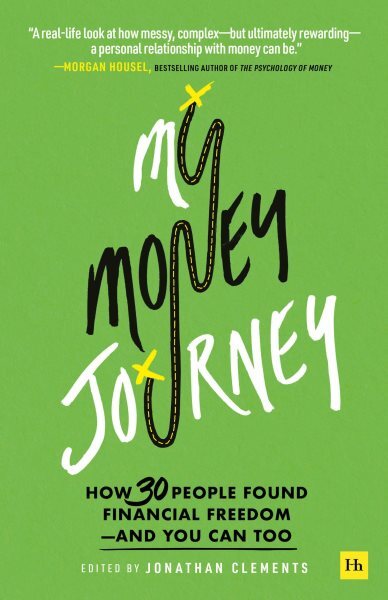 My Money Journey : How 30 People Found Financial Freedom, and You Can Too, Pa...