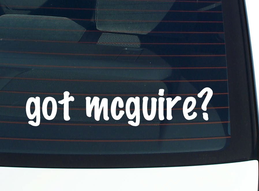 got mcguire? CAR DECAL BUMPER STICKER VINYL FUNNY LAST NAME WINDOW PRIDE