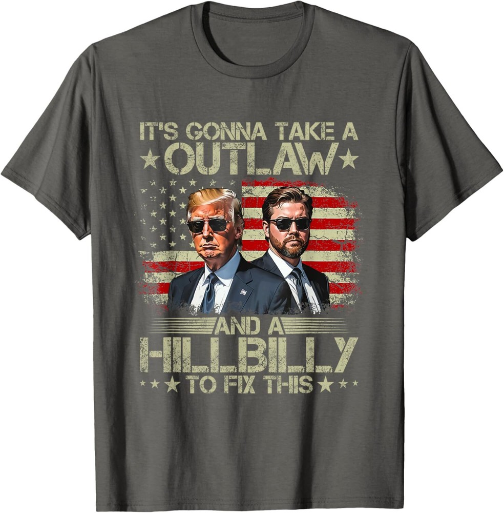Trump Vance It's Gonna Take A Outlaw And A Hillbilly To Fix Unisex T-Shirt