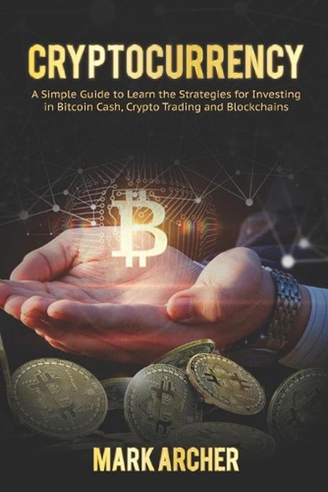 Cryptocurrency: A Simple Guide to Learn the Strategies for Investing in Bitcoin-image