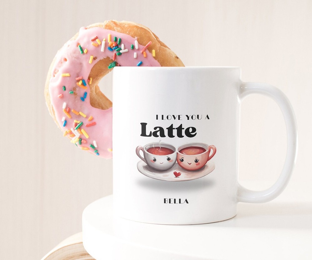 I Love You A Latte Coffee Personalized Name Mug Coffee Tea Mug Humor Gift For
