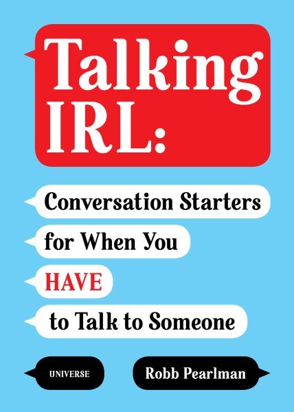 Talking Irl : Conversation Starters for When You Have to Talk to Someone, Pap...