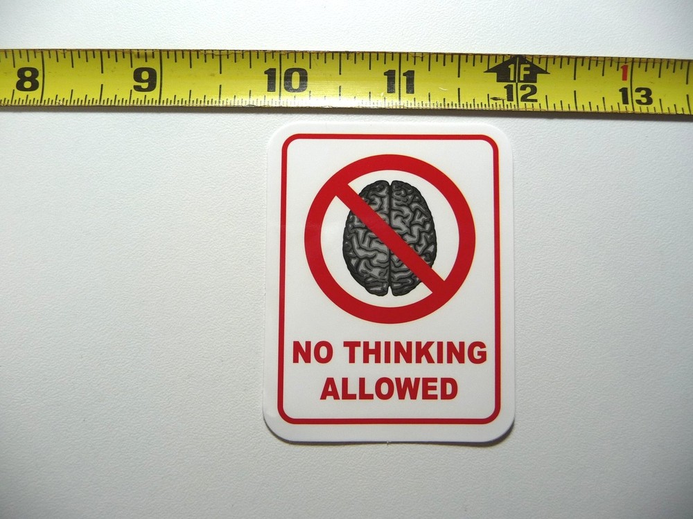 NO THINKING ALLOWED BRAIN DECAL STICKER SIGN FUN LITTLE SIGNS CUTE