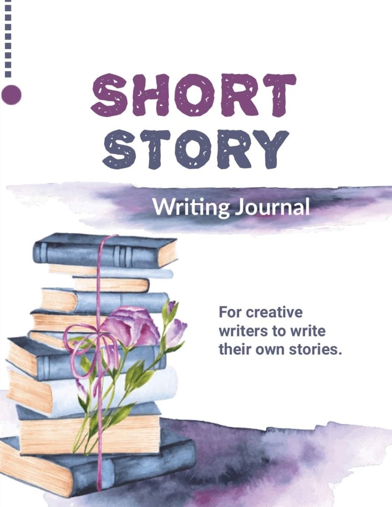 Short Story Writing Journal: Write Your Own Stories, Creative Writers And Au...