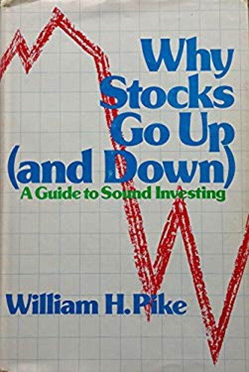 Why Stocks Go up and Down : A Guide to Sound Investing William H.