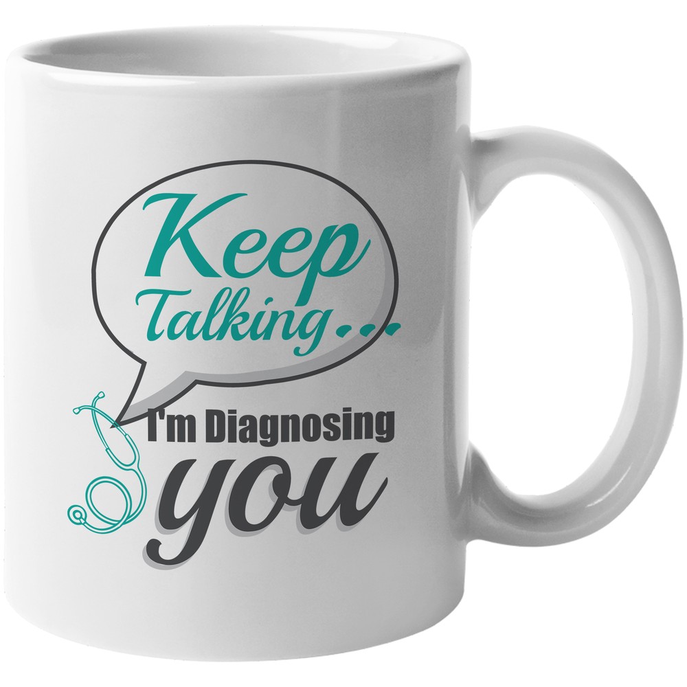 Keep Talking. I'm Diagnosing You. Funny Psychology Coffee & Tea Gift Mug