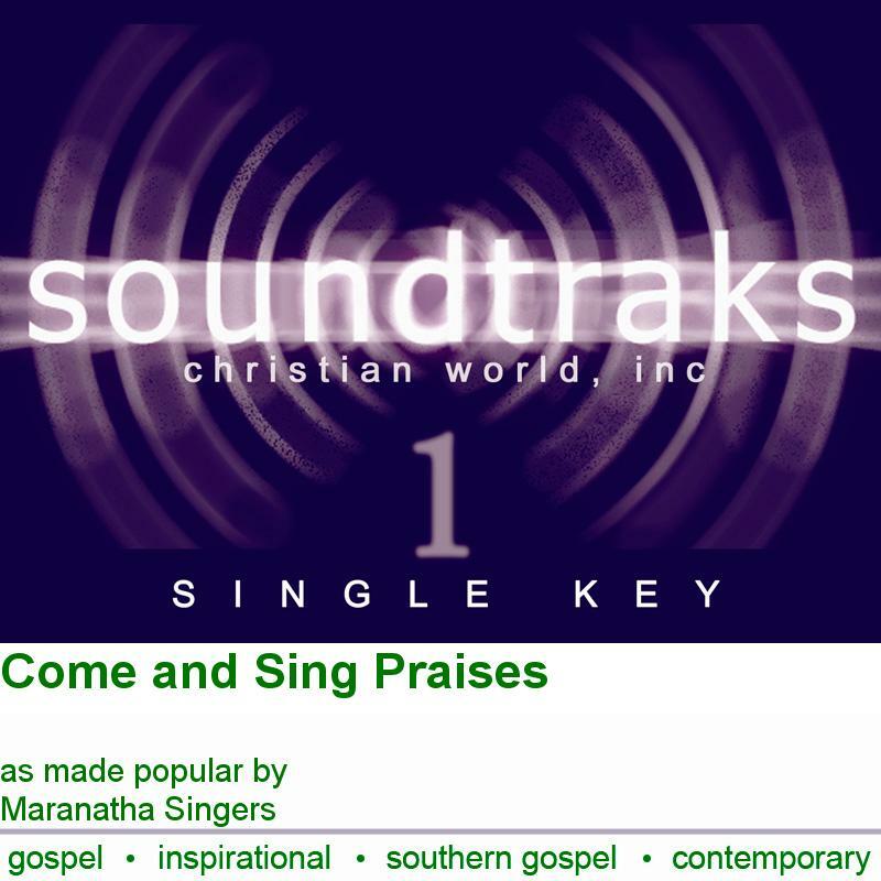 Come and Sing Praises - Maranatha Singers - Accompaniment Track