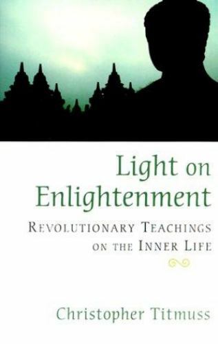 Discover insights on spiritual awakening with Light on Enlightenment by Christopher Titmuss for a transformative journey into mindfulness and wisdom