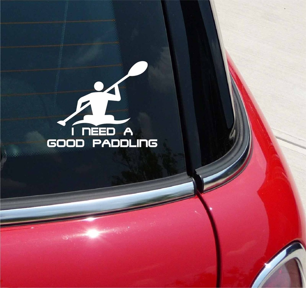 I Need A Good Paddling Kayak Kayaking Funny Graphic Decal Sticker River Lake
