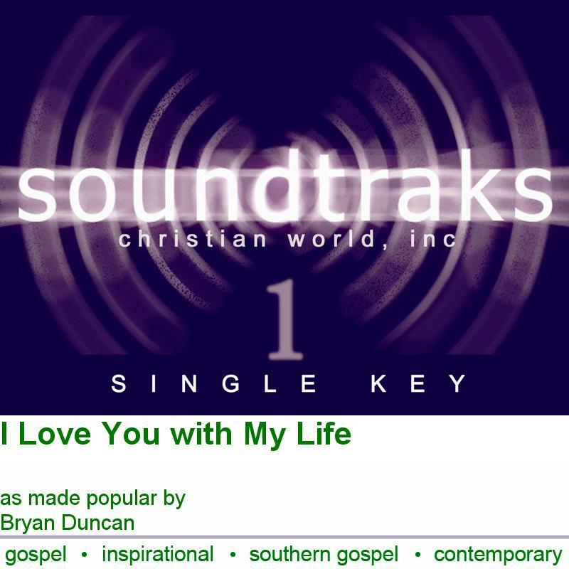 I Love You with My Life - Bryan Duncan - Accompaniment Track