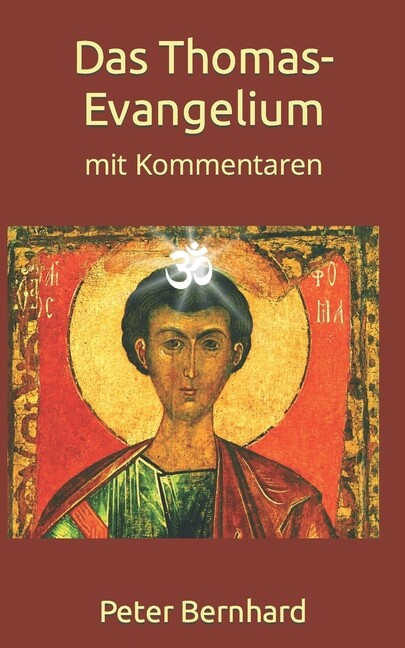 Thomas-Evangelium mit Kommentaren von Peter Bernhard 2017 Taschenbuch