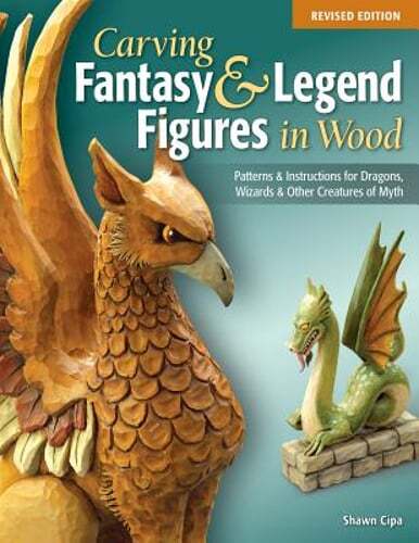 Carving Fantasy & Legend Figures in Wood by Shawn Cipa: New