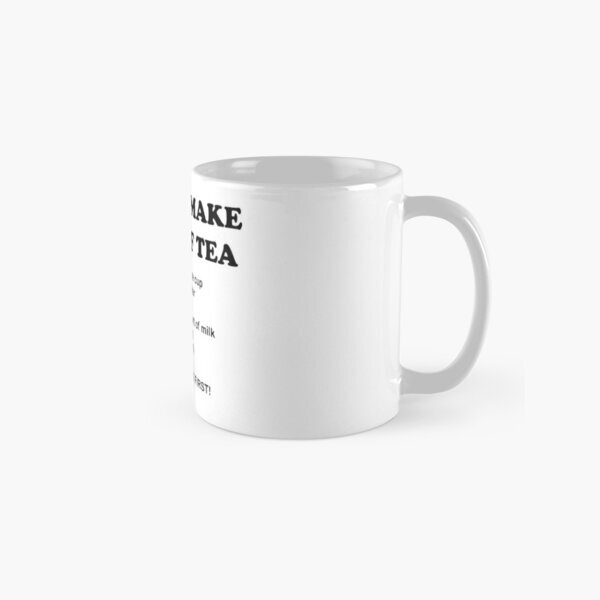 How To Make A Cup Of Tea Classic Mug