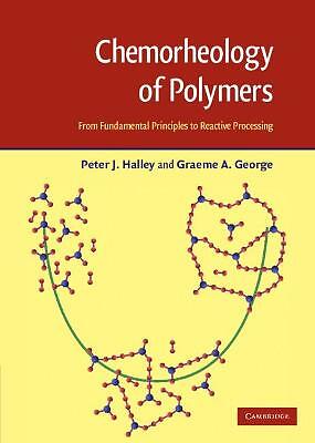 Chemorheology of Polymers From Fundamental Principles to Reactive Processing