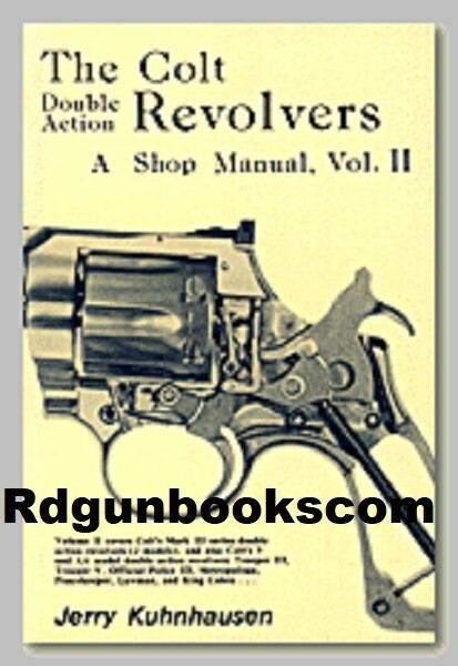 Colt Double action revolver book kuhnhausen Shop manual Scarce gunsmithing V. 2