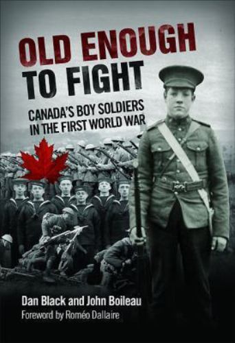 Canada's Boy Soldiers in WWI by John Boileau & Dan Black 2013 Hardcover