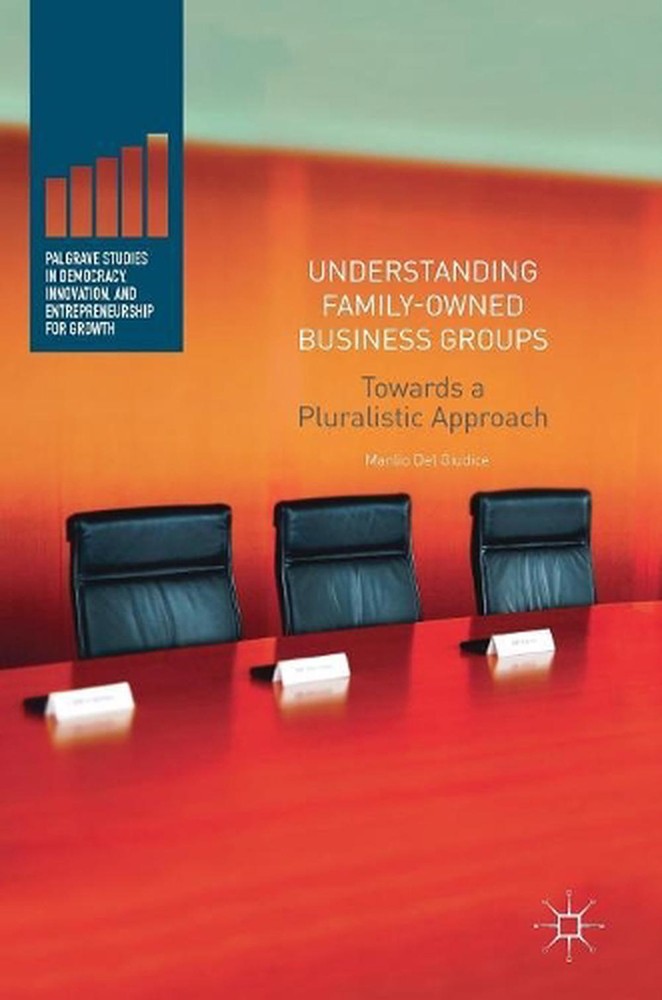 Understanding Family-Owned Business Groups: Towards a Pluralistic Approach by Ma
