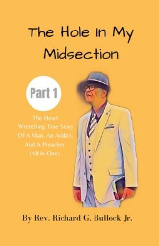 The Hole in My Midsection Part 1: The Heart-Wrenching True Story Of a Man, an...
