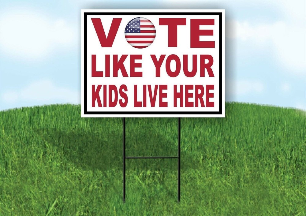 VOTE LIKE YOUR KIDS LIVE HERE FLAG O Yard Sign with Stand LAWN SIGN