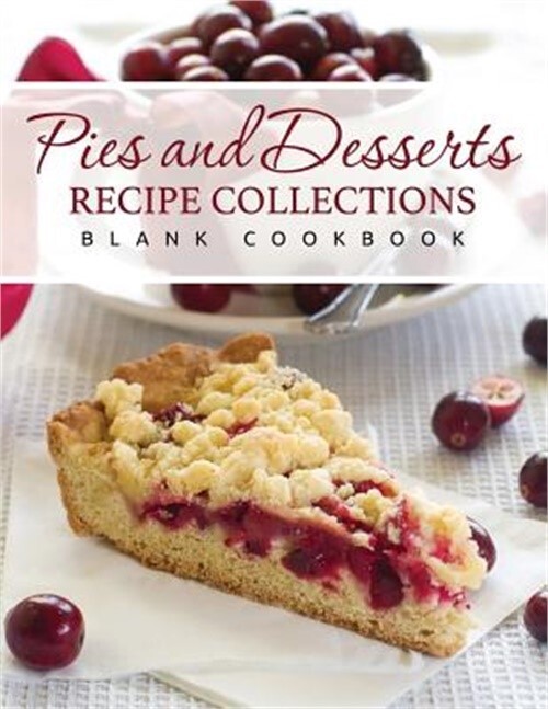 Blank Cookbook for Pies and Desserts by Speedy Publishing LLC (2014 Paperback)