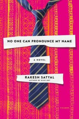 No One Can Pronounce My Name: A Novel - Hardcover By Satyal, Rakesh - GOOD