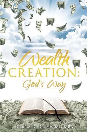 Douglas D Dickson Mba Wealth Creation (Paperback)
