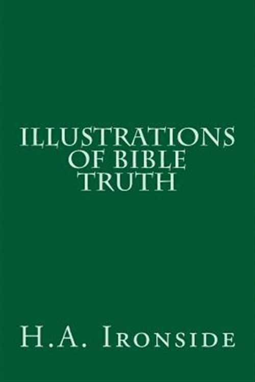 Illustrations of Bible Truth, Paperback by Ironside, H. A., Like New Used, Fr...