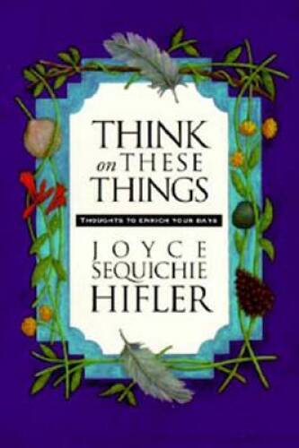 Think on These Things - Paperback By Hifler, Joyce Sequichie - VERY GOOD