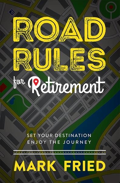 Road Rules for Retirement : Set Your Destination & Enjoy the Journey, Hardcov...